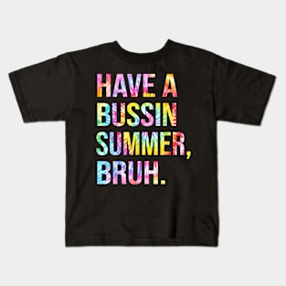 Have A Bussin Summer Bruh Funny Teacher Summer Kids T-Shirt